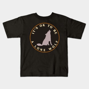 It’s ok to be a lone wolf Kids T-Shirt